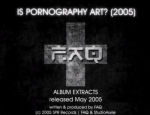 FAQ – Is Pornography Art? (2005)
